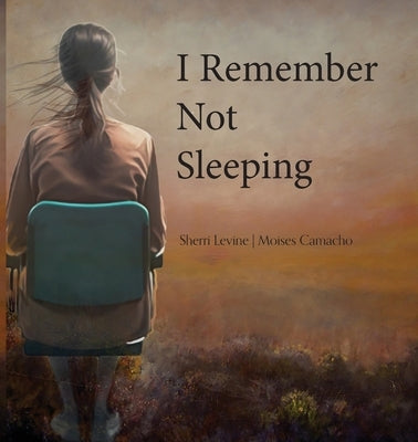 I Remember Not Sleeping by Levine, Sherri