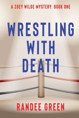 Wrestling with Death by Green, Randee