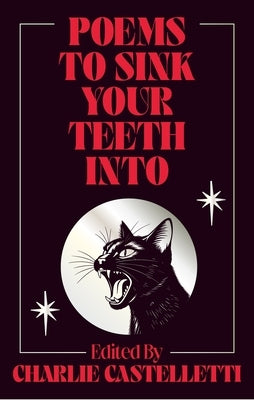 Poems to Sink Your Teeth Into by Castelletti, Charlie