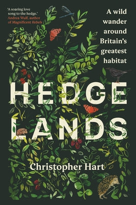 Hedgelands [Us Edition]: A Wild Wander Around Britain's Greatest Habitat by Hart, Christopher