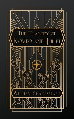 The Tragedy of Romeo and Juliet by Shakespeare, William