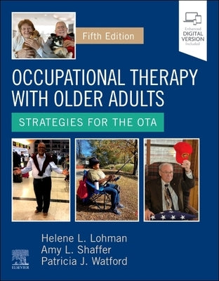 Occupational Therapy with Older Adults: Strategies for the Ota by Lohman, Helene
