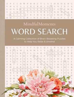 Mindfulmoments Word Search: A Calming Collection of Brain-Boosting Puzzles to Help You Relax & Unwind by Better Day Books