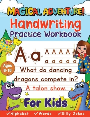 Handwriting Practice Book for Kids Ages 6-10 (Magical Adventure): Printing Workbook, Trace Letters, Numbers & Sight Words for Grades 1,2,3 & 4. by Pony House Press