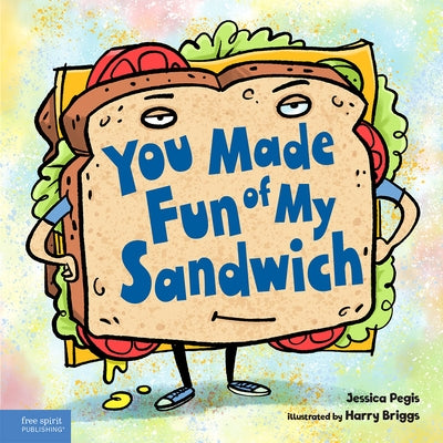 You Made Fun of My Sandwich by Pegis, Jessica