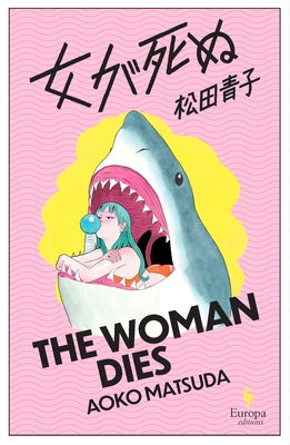 The Woman Dies by Matsuda, Aoko