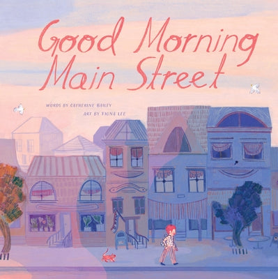 Good Morning Main Street by Bailey, Catherine