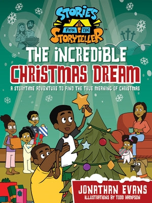 The Incredible Christmas Dream: A Storytime Adventure to Find the True Meaning of Christmas by Evans, Jonathan