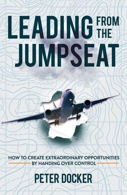 Leading from the Jumpseat by Docker, Peter