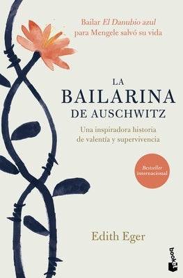 La Bailarina de Auschwitz / The Choice (Spanish Edition) by Eger, Edith