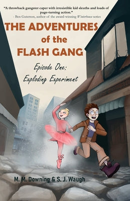 The Adventures of the Flash Gang: Episode One: Exploding Experiment by Waugh, S. J.