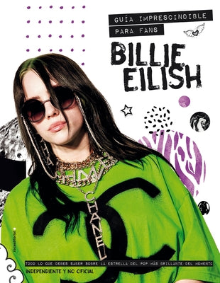 Billie Eilish Guía Imprescindible Para Fans / Billie Eilish: The Essential Fan G Uide by Croft, Malcolm