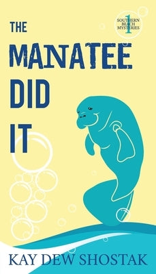 The Manatee Did It by Shostak, Kay
