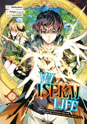 My Isekai Life 15: I Gained a Second Character Class and Became the Strongest Sage in the World! by Shinkoshoto