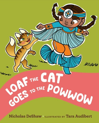 Loaf the Cat Goes to the Powwow by Deshaw, Nicholas