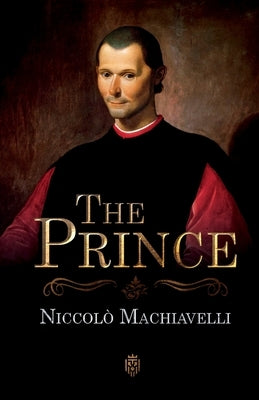 The Prince Niccolò Machiavelli by Machiavelli, NiccolÃ²