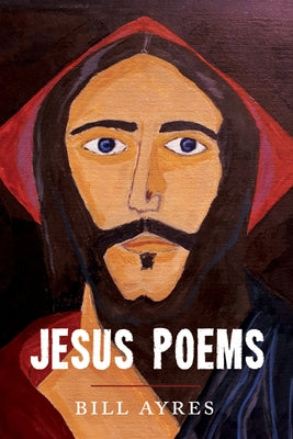 Jesus Poems by Ayres, Bill