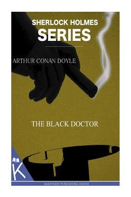 The Black Doctor by Doyle, Arthur Conan