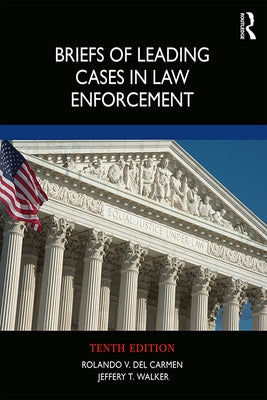 Briefs of Leading Cases in Law Enforcement by del Carmen, Rolando V.