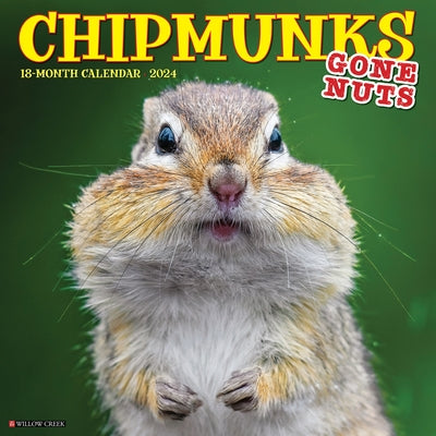 Chipmunks (Gone Nuts!) 2024 12 X 12 Wall Calendar by Willow Creek Press