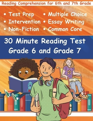 30 Minute Reading Test Grade 6 and Grade 7: Reading Comprehension for 6th and 7th Grade by Free, Adam