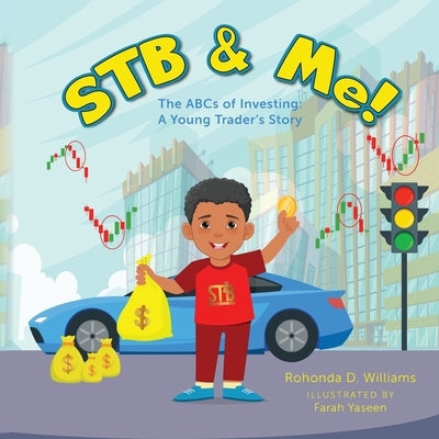 STB & Me!: The ABCs of Investing: A Young Trader's Story by Williams, Rohonda D.