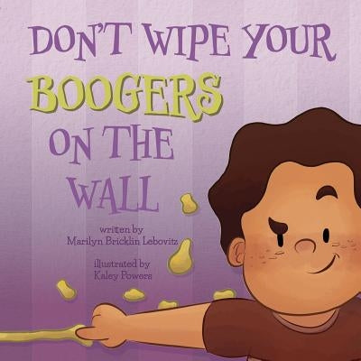 Don't Wipe Your Boogers on the Wall by Lebovitz, Marilyn Bricklin