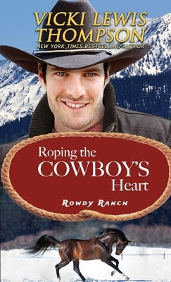 Roping the Cowboy's Heart by Thompson, Vicki Lewis