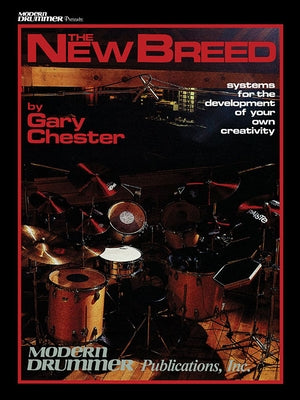 The New Breed: Systems for the Development of Your Own Creativity (Book/Online Audio) - Drum Book Wi by Chester, Gary