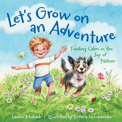 Let's Grow on an Adventure: Finding Calm in the Joy of Nature by Mosback, Lauren