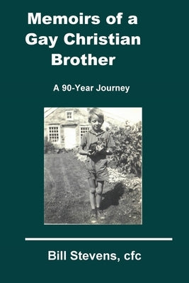 Memoirs of a Gay Christian Brother by Stevens, Bill