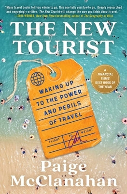 The New Tourist: Waking Up to the Power and Perils of Travel by McClanahan, Paige