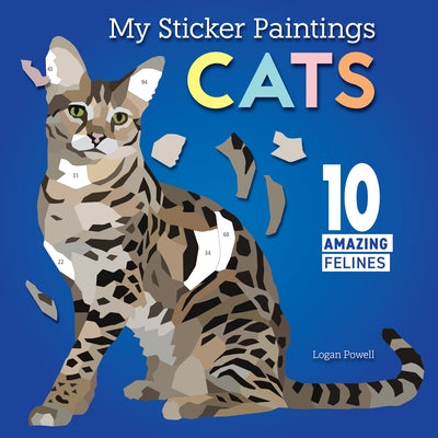 My Sticker Paintings: Cats: 10 Amazing Felines by Powell, Logan