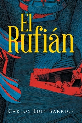 El Rufián by Barrios, Carlos Luis