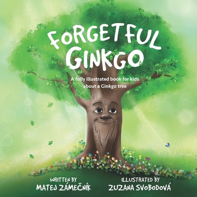 Forgetful Ginkgo: A fully illustrated book for kids about a Ginkgo tree by Svobodov&#195;&#161;, Zuzana