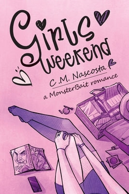 Girls Weekend by Nascosta, C. M.
