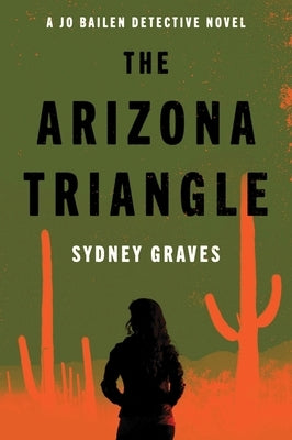 The Arizona Triangle: A Jo Bailen Detective Novel by Graves, Sydney