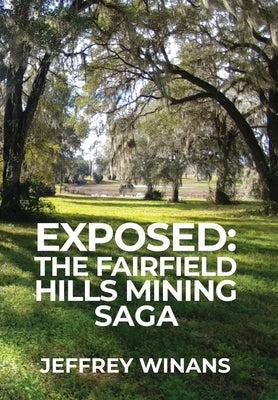 Exposed: The Fairfield Hills Mining Saga by Winans, Jeffrey