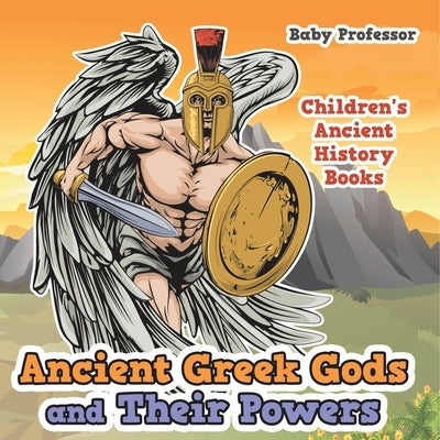 Ancient Greek Gods and Their Powers-Children's Ancient History Books by Baby Professor