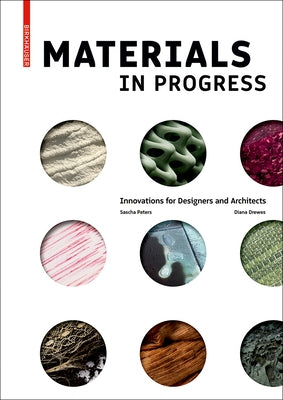 Materials in Progress: Innovations for Designers and Architects by Peters, Sascha