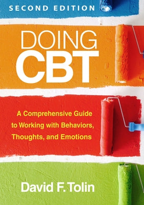 Doing CBT: A Comprehensive Guide to Working with Behaviors, Thoughts, and Emotions by Tolin, David F.