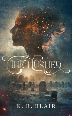 The Hushed by Blair, K. R.