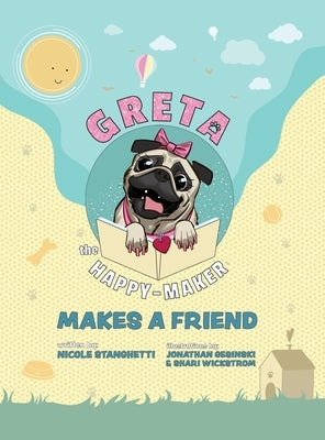 Greta The Happy-Maker Makes A Friend by Stanghetti, Nicole