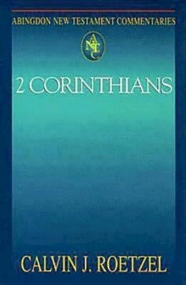 Abingdon New Testament Commentaries: 2 Corinthians by Roetzel, Calvin J.