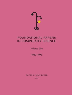 Foundational Papers in Complexity Science: Volume II by Krakauer, David C.