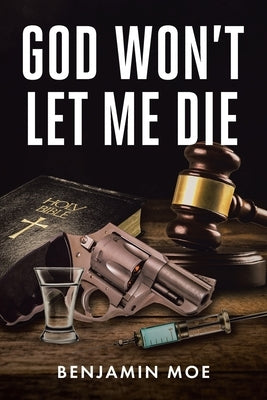 God Won't Let Me Die by Moe, Benjamin