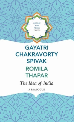 The Idea of India: A Dialogue by Spivak, Gayatri Chakravorty