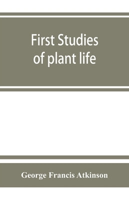 First studies of plant life by Francis Atkinson, George