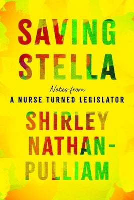 Saving Stella: Notes from a Nurse Turned Legislator by Nathan-Pulliam, Shirley