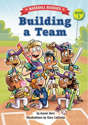 Building a Team: A Baseball Buddies Story by Derr, Aaron
